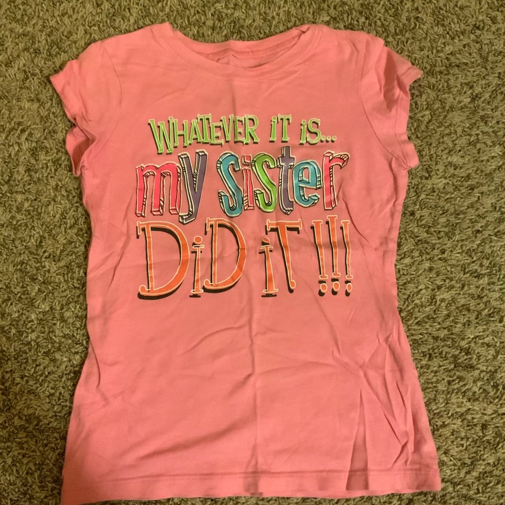 Whatever it is... my sister did it!1989 Tee shirt